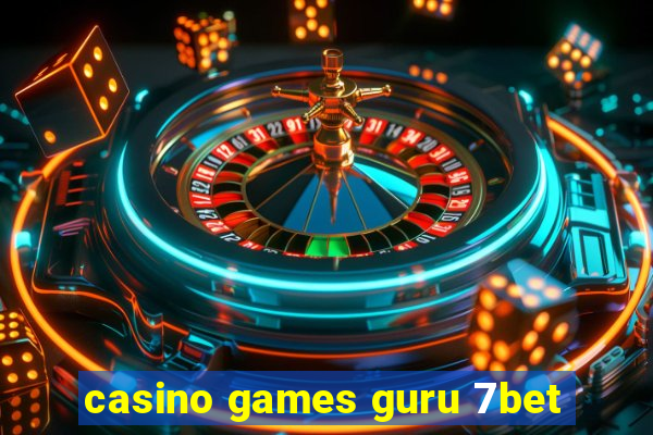 casino games guru 7bet